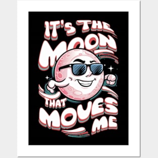 its the moon that moves me Posters and Art